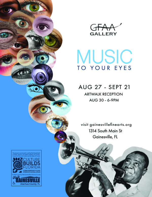 Music To Your Eyes exhibit at GFAA Gallery. August 27 to September 21. Artwalk Reception August 30 6pm to 9pm. Visit website GainesvilleFineArts.org. 1314 South Main Street, Gainesville, FL. This project is sponsored in part by the Department of State, Division of Cultural Affairs, the Florida Council of Arts and Culture and the State of Florida. Culture Builds Florida. Funded in part by Visit Gainesville Alachua County.