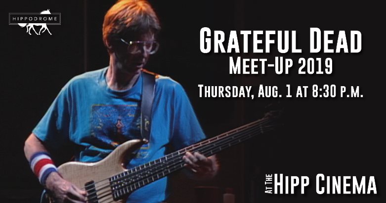 Grateful Dead Meet Up 2019 Thursday August 1 at 8:30 p.m. at the Hipp Cinema