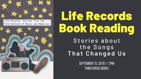 Life Records Book Reading. Stories about the songs that changed us. September 15 2019, 3 pm, Third House Books