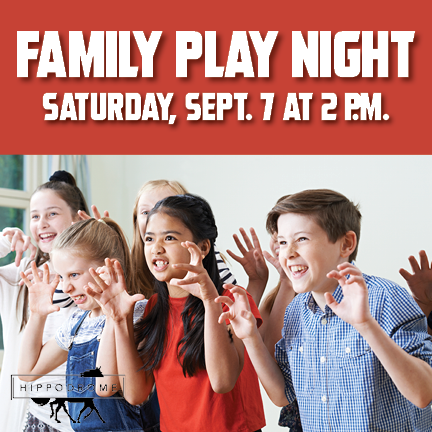 Kids acting. Family Play Night saturday september 7 at 2pm. Hippodrome logo
