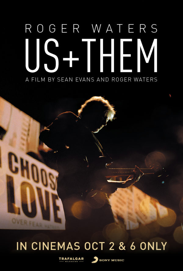 Movie poster for Roger Waters Us + Them, a film by sean evans and roger waters. In cinemas october 2 an 6 only. Logos for Trafalgar Releasing and Sony Music