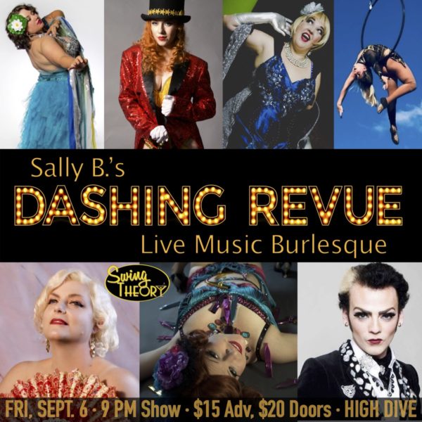 Sally B's Dashing Revue Live Music Burlesque. Swing Theory. Friday September 6, 9pm. $15 advance $20 doors. at High Dive