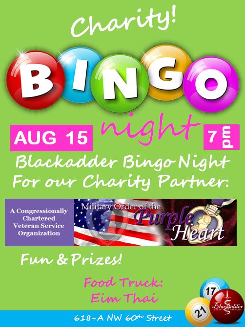 BINGO for Charity! Aug 15 at 7pm. Charity partner is Military Order of the Purple Heart. Fun Prizes! Food Truck: EIM Thai. 618 NW 60th Street