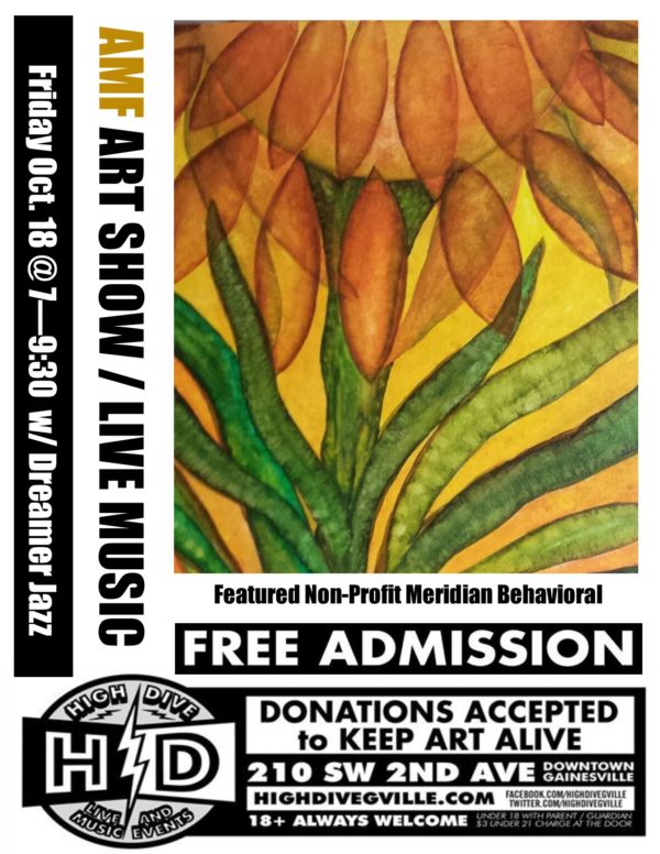 Poster for AMF Art Show with flower painting. Friday October 18 7-9:30pm with Dreamer Jazz. Free Admission