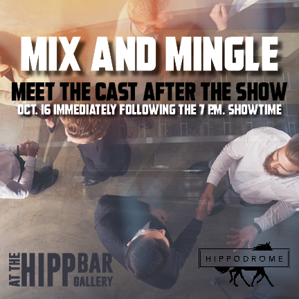 Overhead view of people meeting each other. Mix and Mingle, meet the cast after the show. October 16 immediately following the 7pm showtime. At the Hipp Barr Gallery