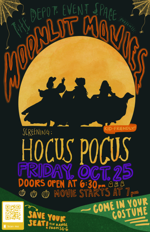Witches in front of the moon. The Depot Event Space presents Moonlit Movies. Screening: Hocus Pocus, Friday October 25. Doors at 6:30 pm. Movie starts at 7pm.