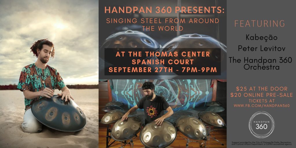 Handpan performers. Handpan 360 Presents Singing Steel from Around the World. At the Thomas Center Spanish Court, September 27, 7pm-9pm.