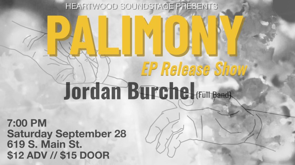 Palimony EP Release Show with Jordan Burchel. 7 pm, saturday septebmer 28, 619 S Main St. $12 advance/$15 door