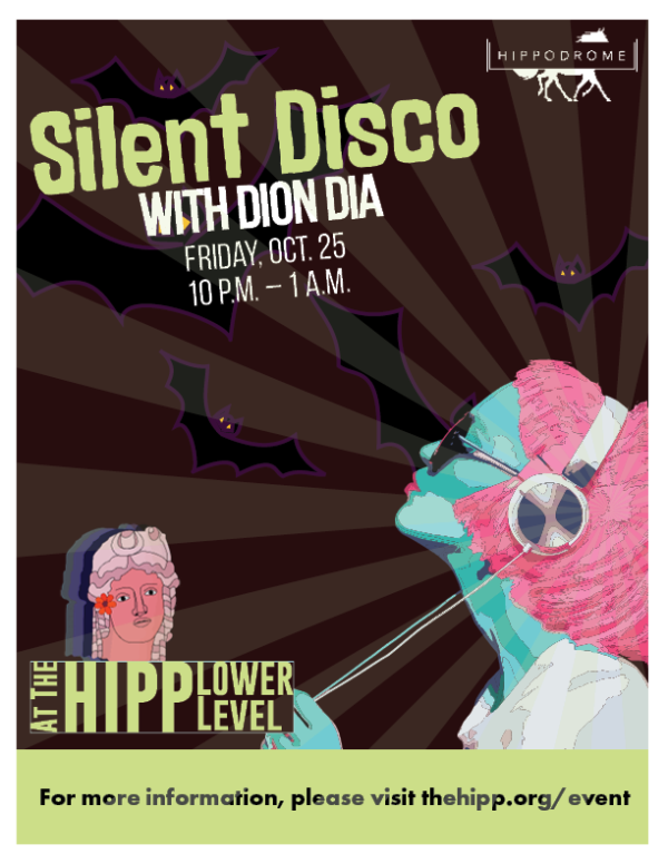 Illustration of dancer with headphones. Silent Disco with Dion DIA. Friday October 25, 10 p.m. - 1 a.m. Hipp Lower Level. For more information please visit thehipp.org/event