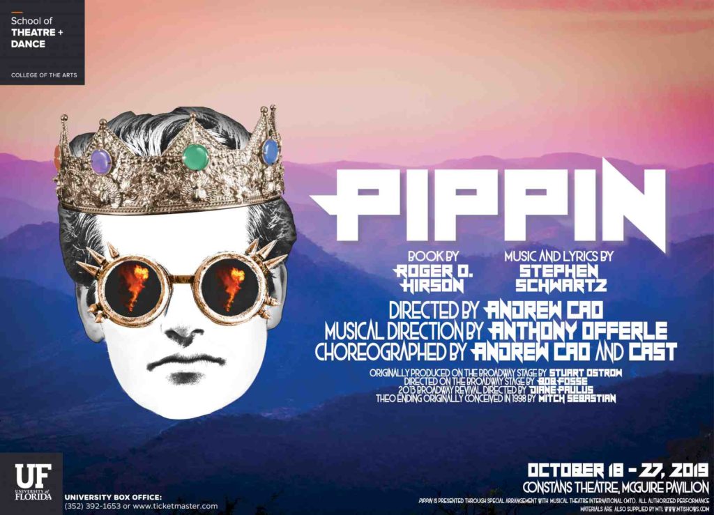Illustration of prince with crown and edgy glasses. PIPPIN. Book by Roger Hirson. Music and Lyrics by Stephen Schwartz. Directed by Andrew Cao. Musical Direction by Anthony Offerle. Choreographed by Andrew Cao and Cast. October 18-27, 2019 at Constans Theatre, Mcguire Pavilion.