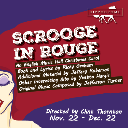 Scrooge in Rouge an english music hall christmas carol. November 22-December 22