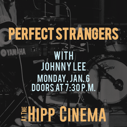 Perfect Strangers with Johnny Lee, Monday, January 6 at the Hipp Cinema