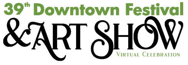 39th Downtown Festival & Art Show Virtual Celebration