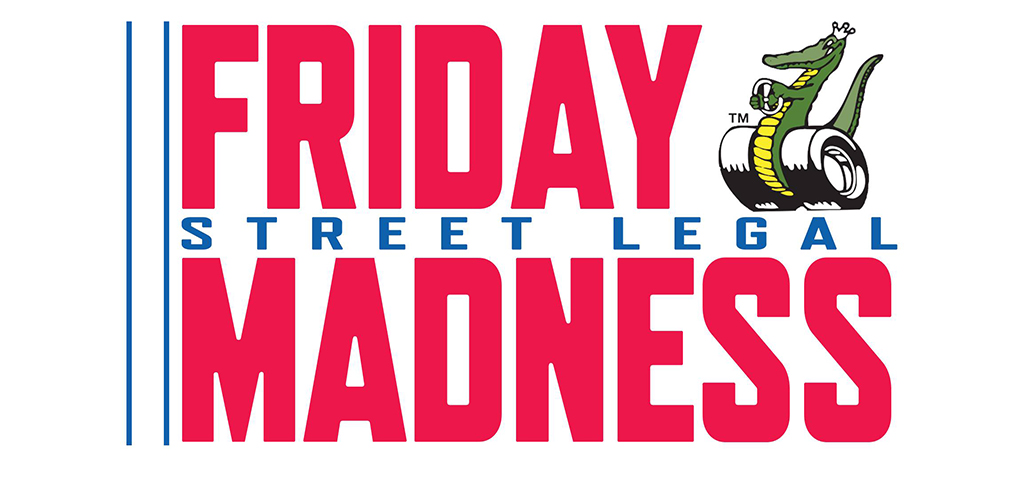 friday street legal madness