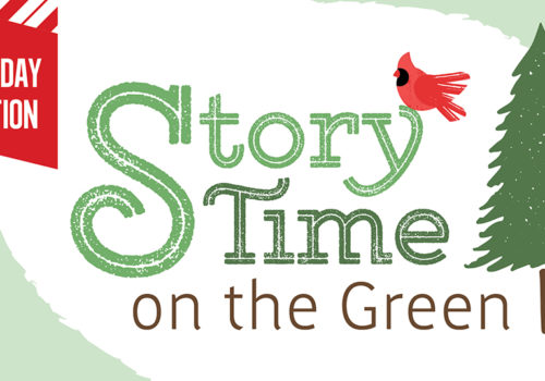 Cardinal and pine tree with the title Story Time on the Green Holiday Edition