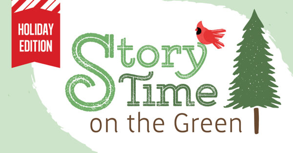 Cardinal and pine tree with the title Story Time on the Green Holiday Edition