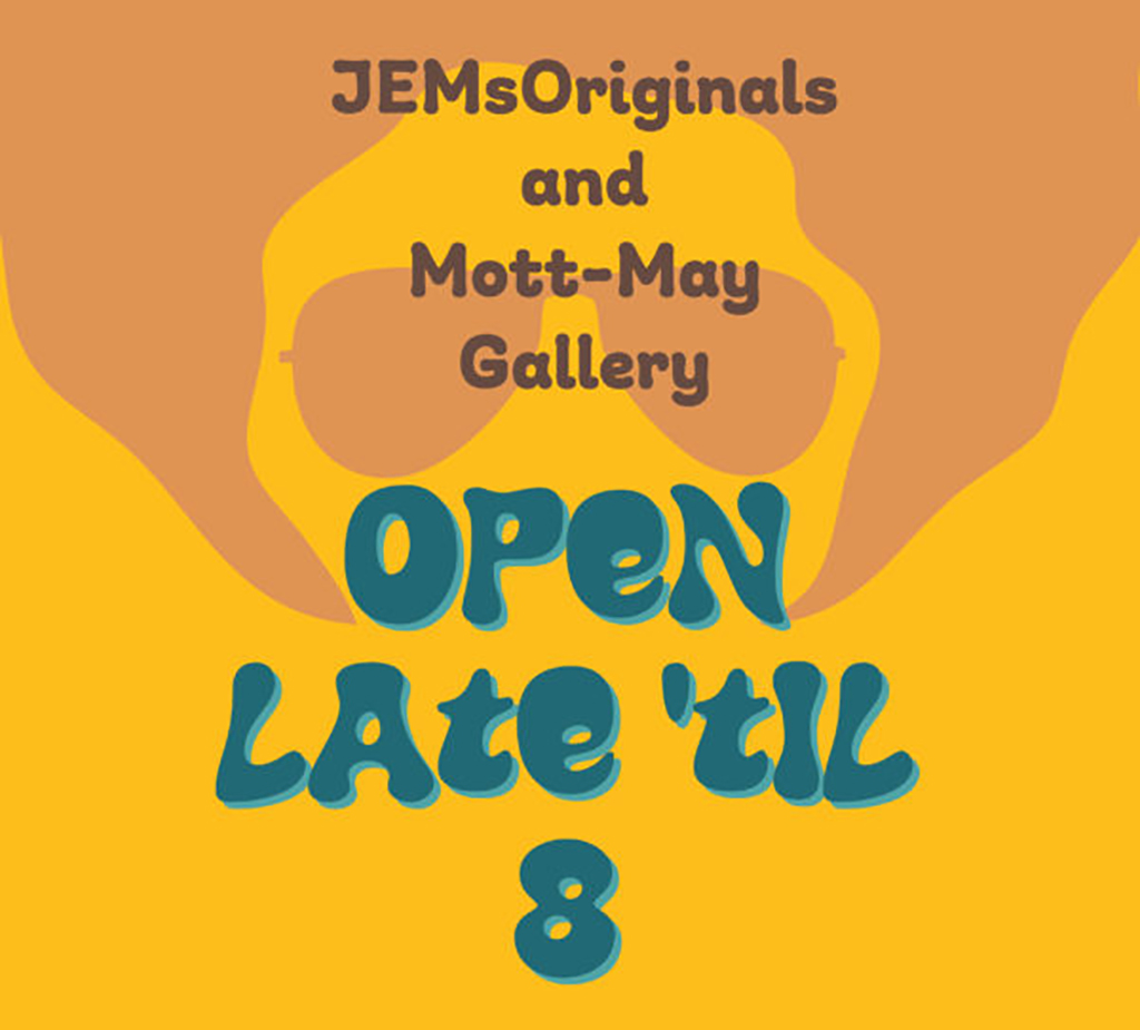 open late at jemsoriginals and mott-may gallery