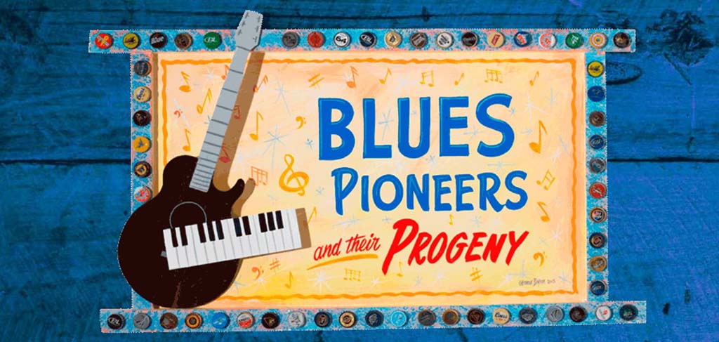 blues pioneers and their progeny