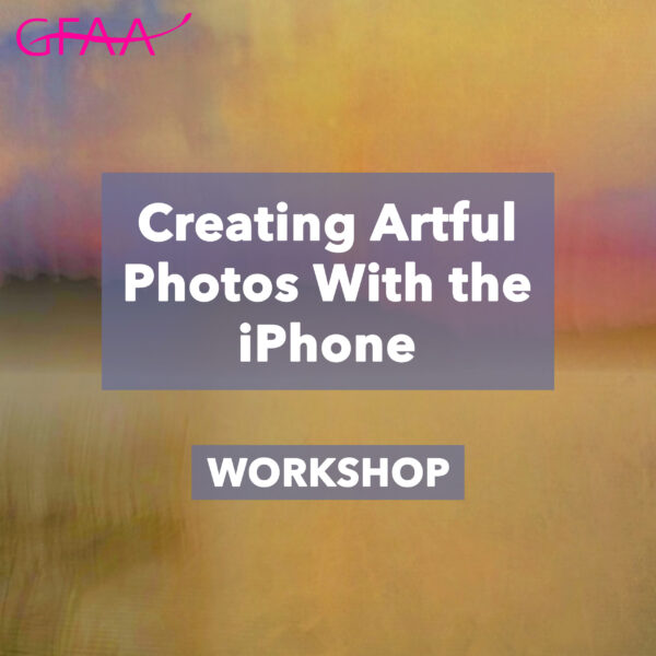 Square image with gradient background and words reading: Creating Artful Photos with the iPhone Workshop