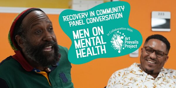 Recovery in Community Panel Conversation: Men on Mental Health in Collaboration with Art Prevail Project