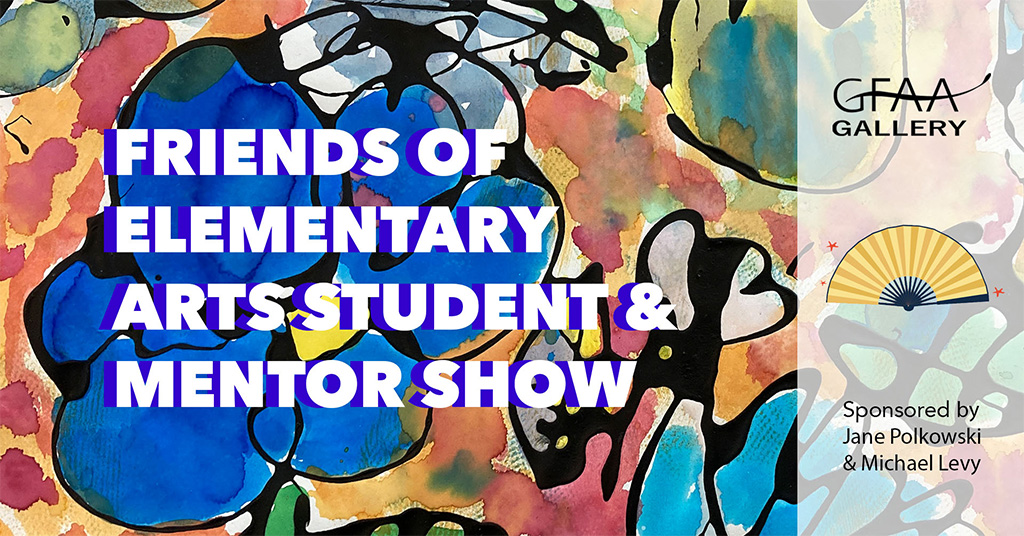 gfaa friend of elementary arts student and mentor show