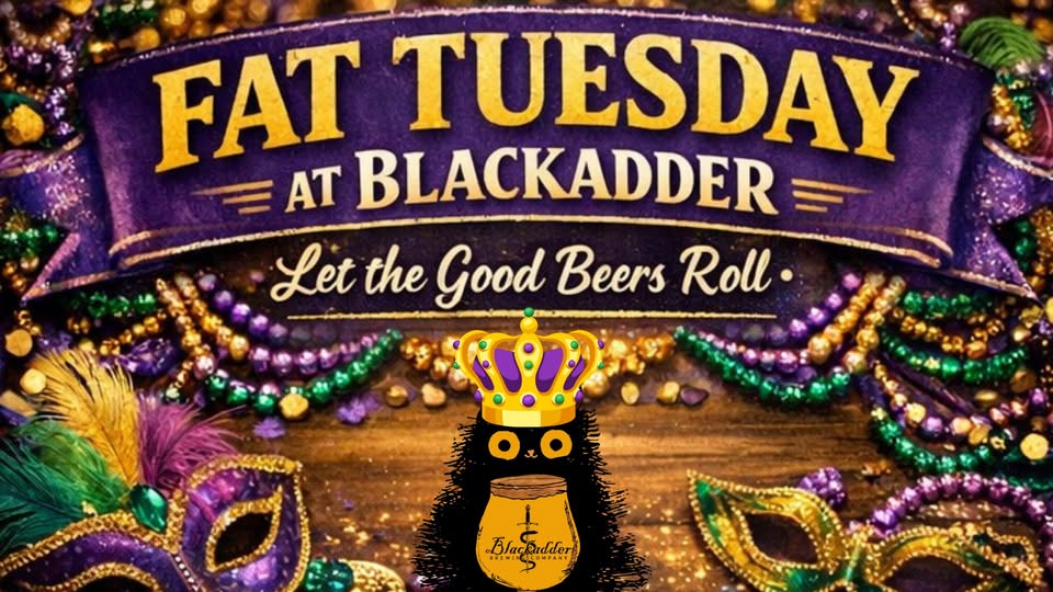 Fat Tuesday at Blackadder: Let the Good Beers Roll