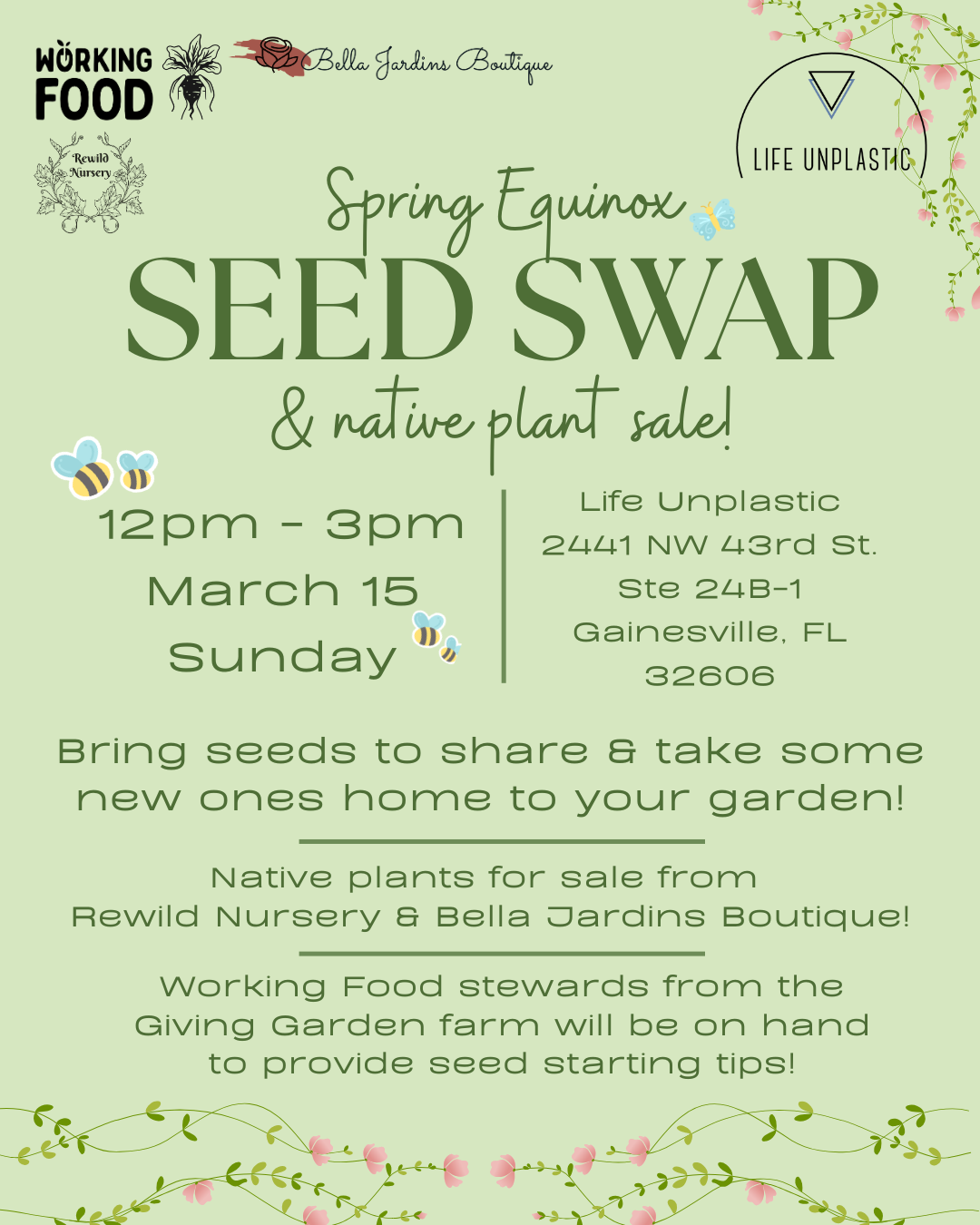 Light green flyer titled “Spring Equinox Seed Swap & Native Plant Sale.” Event is Sunday, March 15 from 12pm–3pm at Life Unplastic, 2441 NW 43rd St., Ste 24B-1, Gainesville, FL 32606. Text reads: “Bring seeds to share & take some new ones home to plant! Native plants for sale from Rewild Nursery & Bella Jardins Boutique. Working Food stewards from the Giving Garden farm will be on hand to provide seed starting tips.” Flyer includes floral vine borders, bees, a butterfly, and logos for Working Food, Rewild Nursery, Bella Jardins Boutique, and Life Unplastic.